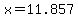x=11.857