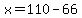 x=110-66
