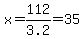 x=112%2F3.2=35