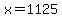 x=1125
