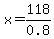x=118%2F0.8