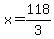 x=118%2F3