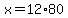 x=12%2A80