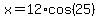 x=12%2Acos%2825%29