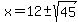 x=12%2B-sqrt%2845%29