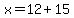x=12%2B15