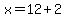 x=12%2B2