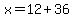 x=12%2B36