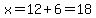 x=12%2B6=18