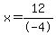 x=12%2F-4