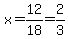 x=12%2F18=2%2F3