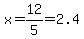 x=12%2F5=2.4