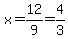 x=12%2F9=4%2F3