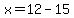 x=12-15