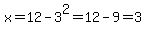 x=12-3%5E2=12-9=3