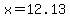 x=12.13