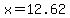 x=12.62