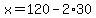 x=120-2%2A30