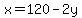 x=120-2y