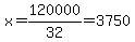 x=120000%2F32=3750