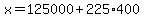 x=125000%2B225%2A400