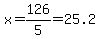 x=126%2F5=25.2