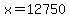 x=12750