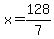 x=128%2F7