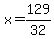 x=129%2F32