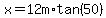 x=12m%2Atan%2850%29