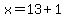 x=13%2B1