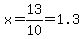 x=13%2F10=1.3