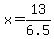 x=13%2F6.5