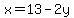 x=13-2y