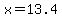 x=13.4