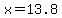 x=13.8