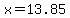x=13.85