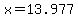 x=13.977