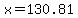 x=130.81