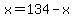 x=134-x