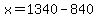 x=1340-840