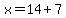 x=14%2B7