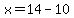 x=14-10