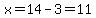 x=14-3=11