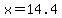 x=14.4