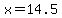 x=14.5