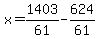 x=1403%2F61-624%2F61