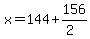 x=144%2B156%2F%282%29