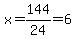 x=144%2F24=6