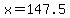 x=147.5